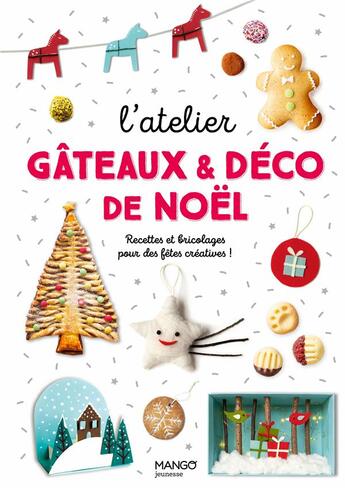 Couverture du livre « L'atelier gâteaux et déco de Noël : recettes et bricolages pour des fêtes créatives ! » de Marie-Laure Tombini et Helo-Ita aux éditions Mango