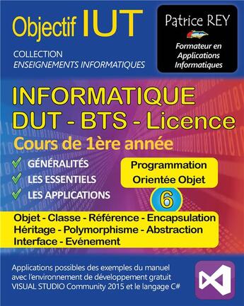 Couverture du livre « Objectif IUT t.6 ; informatique ; DUT, BTS, licence ; cours de 1ère année ; programmation orientée objet » de Patrice Rey aux éditions Books On Demand