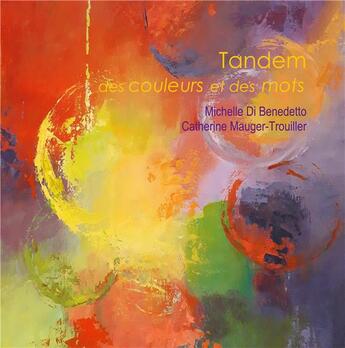 Couverture du livre « Tandem : des couleurs et des mots » de Catherine Mauger-Trouiller et Michelle Di Benedetto aux éditions Books On Demand