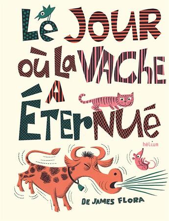 Couverture du livre « Le jour ou la vache a eternue » de Flora James aux éditions Helium