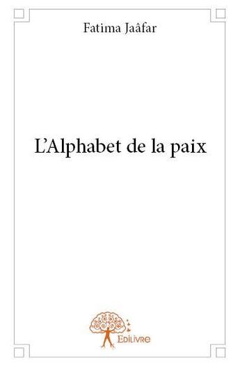 Couverture du livre « L'alphabet de la paix » de Fatima Jaafar aux éditions Edilivre