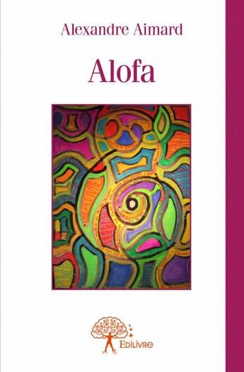 Couverture du livre « Alofa » de Alexandre Aimard aux éditions Edilivre