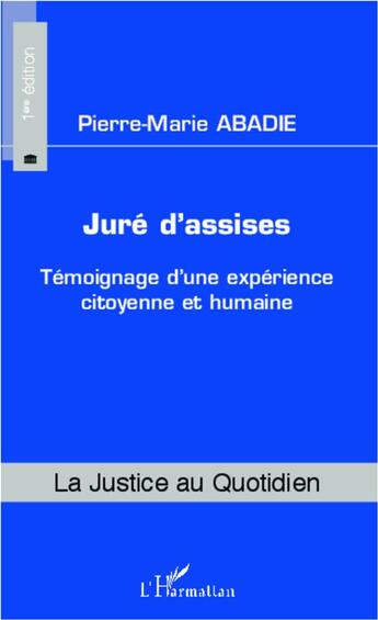 Couverture du livre « Juré d'assises ; témoignage d'une expérience citoyenne et humaine » de Pierre-Marie Abadie aux éditions L'harmattan