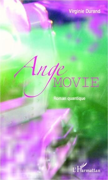 Couverture du livre « Ange movie, roman quantique » de Virginie Durand aux éditions L'harmattan
