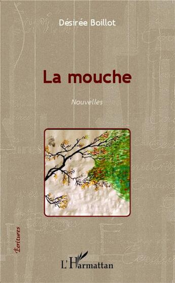 Couverture du livre « La mouche : Nouvelles » de Désirée Boillot aux éditions L'harmattan