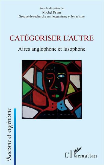 Couverture du livre « Catégoriser l'autre ; aires anglophone et lusophone » de Michel Prum aux éditions L'harmattan