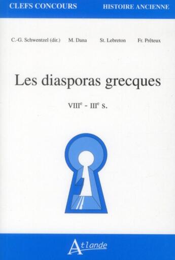 Couverture du livre « Les diasporas grecques ; XIII-III siècles » de Christian Schwentzel et Stephane Lebreton et Madalina Dara et Franck Preteux aux éditions Atlande Editions