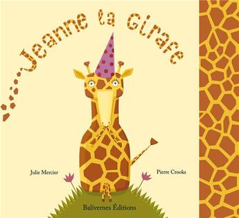 Couverture du livre « Jeanne, la girafe » de Julie Mercier et Crooks Pierre aux éditions Balivernes