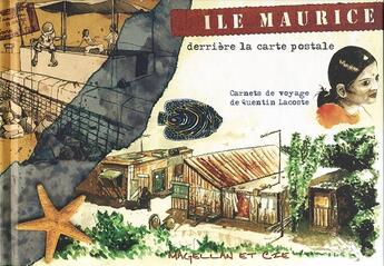 Couverture du livre « Ile Maurice, derrière la carte postale » de Quentin Lacoste aux éditions Magellan & Cie