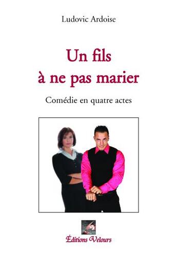 Couverture du livre « Un fils à ne pas marier » de Ludovic Ardoise aux éditions Velours