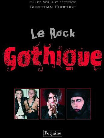 Couverture du livre « Le rock gothique » de Christian Eudeline aux éditions Fetjaine