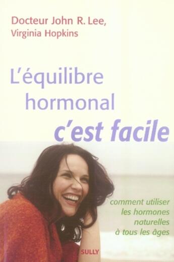 Couverture du livre « L'équilibre hormonal, c'est facile » de John R. Lee aux éditions Sully