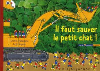 Couverture du livre « Il faut sauver le petit chat ! » de Chihiro Nakagawa et Junji Koyose aux éditions Rue Du Monde