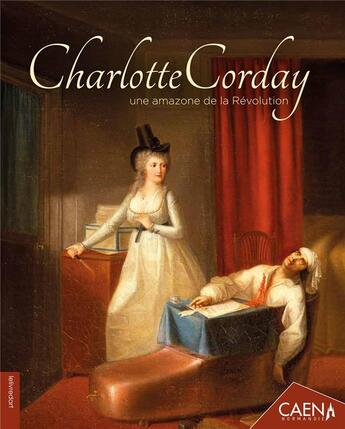 Couverture du livre « Charlotte Corday ; une amazone de la Révolution » de  aux éditions Le Livre D'art