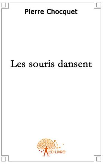 Couverture du livre « Les souris dansent » de Pierre Chocquet aux éditions Edilivre