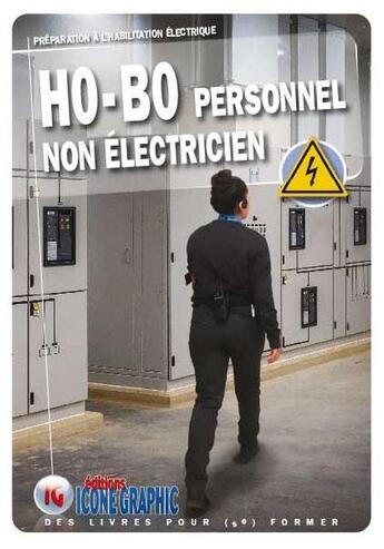 Couverture du livre « Livre preparation a l'habilitation electrique - h0b0 personnel non electricien » de Icone Graphic Collec aux éditions Icone Graphic