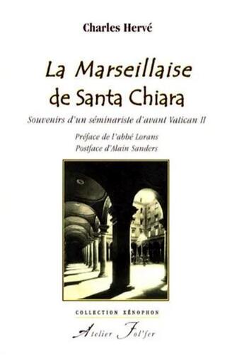 Couverture du livre « La marseillaise de Santa Chiara ; souvenirs d'un séminariste d'avant Vatican II » de Charles Herve aux éditions Atelier Fol'fer