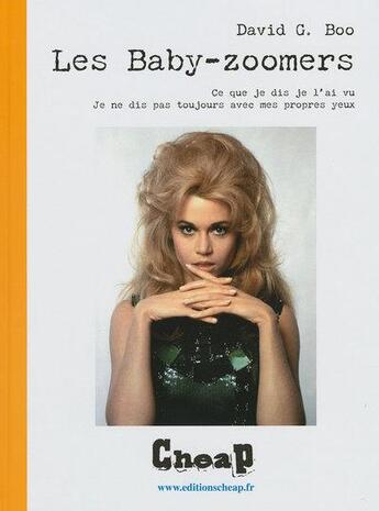 Couverture du livre « Les baby-zoomers ; ce que je dis je l'ai vu, je ne dis pas toujours avec mes propres yeux » de David G. Boo aux éditions Cheap