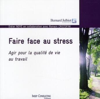 Couverture du livre « Faire face au stress ; agir pour la qualité de vie au travail » de  aux éditions Eyrolles