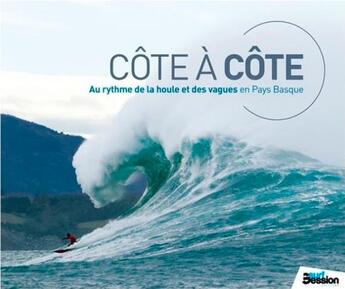 Couverture du livre « Côte à côte ; grosses houles en côtes basques » de Laurent Masurel aux éditions Surf Session