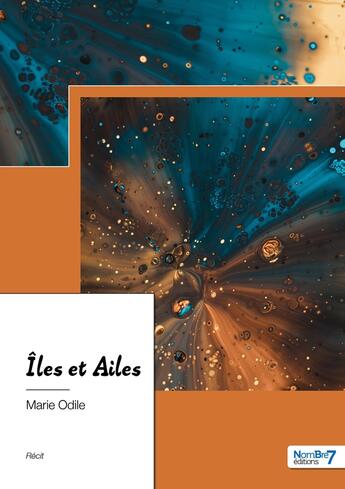 Couverture du livre « Îles et ailes » de Odile Marie aux éditions Nombre 7