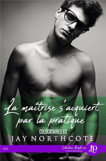 Couverture du livre « La maîtrise s'acquiert par la pratique » de Jay Northcote aux éditions Juno Publishing