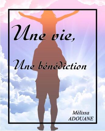 Couverture du livre « Une vie , une bénédiction » de Melissa Adouane aux éditions Adcollection-bookstory