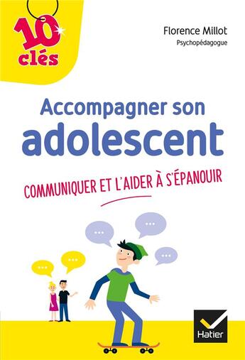 Couverture du livre « Accompagner son adolescent ; communiquer et l'aider à s'épanouir » de Florence Millot aux éditions Hatier Parents