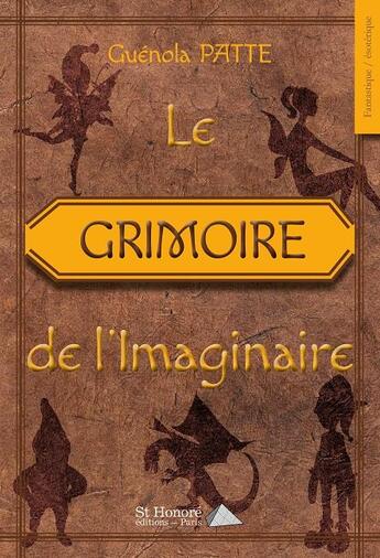 Couverture du livre « Le grimoire de l'imaginaire » de Guenola Patte aux éditions Saint Honore Editions