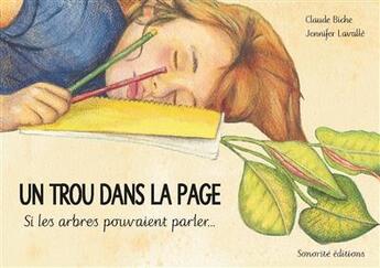 Couverture du livre « Un trou dans la page ; si les arbres pouvaient parler... » de Claude Biche et Jennifer Lavalle aux éditions Sonorite