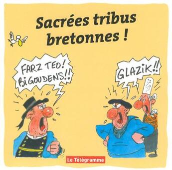 Couverture du livre « Sacrées tribues bretonnes ! » de  aux éditions Le Telegramme