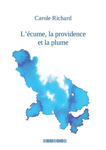 Couverture du livre « L'écume, la providence et la plume » de Carole Richard aux éditions Esperle