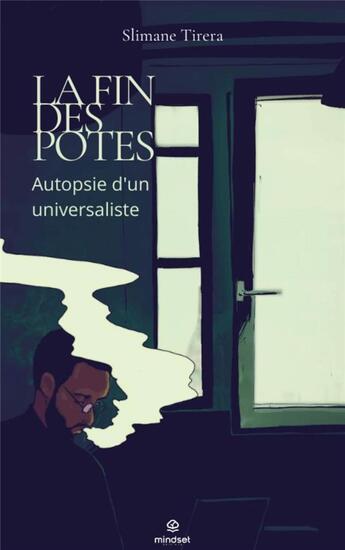 Couverture du livre « La fin des potes : autopsie d'un universaliste » de Slimane Tirera aux éditions Mindset