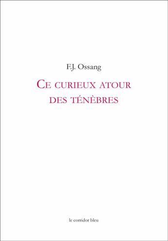 Couverture du livre « Ce curieux atour des ténèbres » de F.J. Ossang aux éditions Le Corridor Bleu