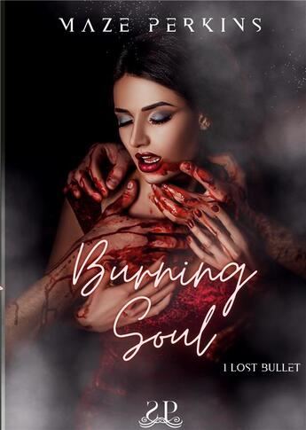 Couverture du livre « Burning soul - lost bullet » de Perkins Maze aux éditions Sinner Publishing