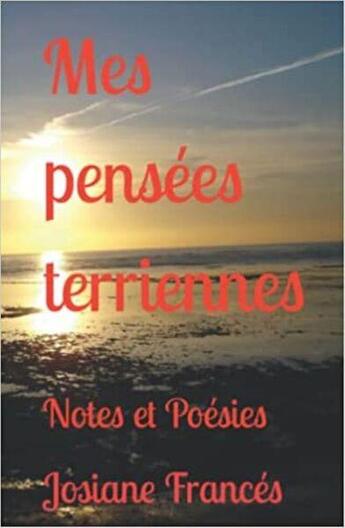 Couverture du livre « Mes pensées terriennes : notes et poésies » de Frances Josiane aux éditions Saint Supery