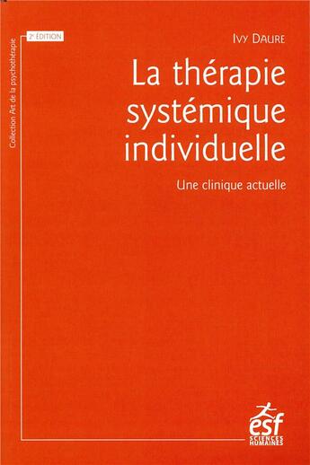 Couverture du livre « La thérapie systémique individuelle ; une clinique actuelle » de Ivy Daure aux éditions Esf