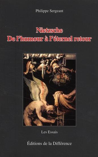 Couverture du livre « Nietzsche, de l'humour à l'éternel retour » de Philippe Sergeant aux éditions La Difference