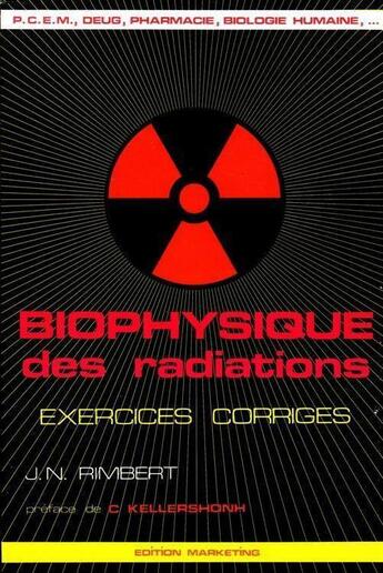 Couverture du livre « Biophysique des radiations ; exercices corrigés » de J.N. Rimbert aux éditions Ellipses