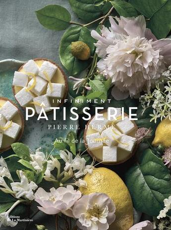 Couverture du livre « Infiniment pâtisserie : au fil de la journée » de Pierre Herme et Laurent Fau et Anne Debbasch et Celeste Bouchayer aux éditions La Martiniere