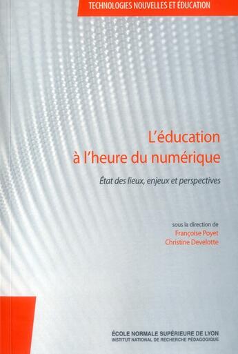 Couverture du livre « L'education a l'heure du numerique. etat des lieux, enjeux et perspec tives » de Dev Poyet Francoise aux éditions Ens Lyon