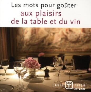 Couverture du livre « Les mots pour goûter au plaisir de la table et du vin » de Thierry Tahon aux éditions Milan