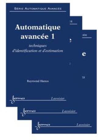 Couverture du livre « Automatique avancée (les 3 volumes) » de Hanus Raymond aux éditions Hermes Science Publications