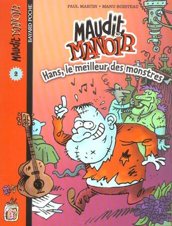 Couverture du livre « Maudit manoir t.2 ; Hans, le meilleur des monstres » de Boisteau Manu et Paul Martin aux éditions Bayard Jeunesse