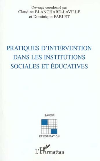 Couverture du livre « PRATIQUES D'INTERVENTION DANS LES INSTITUTIONS SOCIALES ET ÉDUCATIVES » de Dominique Fablet et Claudine Blanchard-Laville aux éditions L'harmattan