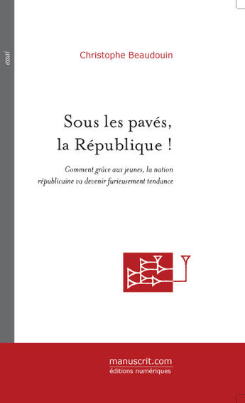 Couverture du livre « Sous les pavés, la République! » de Christophe Beaudouin aux éditions Le Manuscrit