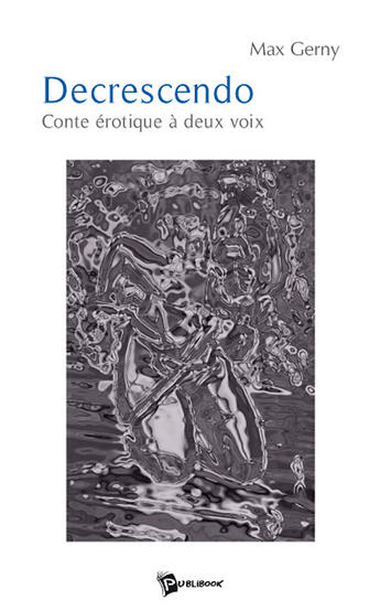 Couverture du livre « Decrescendo ; conte érotique à deux voix » de Gerny aux éditions Publibook