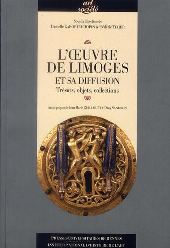 Couverture du livre « L'oeuvre de Limoges et sa diffusion ; trésors, objets, collections » de Frederic Tixier et Danielle Gaborit-Chopin aux éditions Pu De Rennes