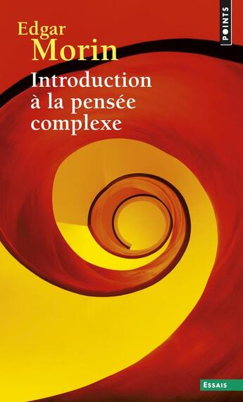 Couverture du livre « Introduction à la pensée complexe » de Edgar Morin aux éditions Points