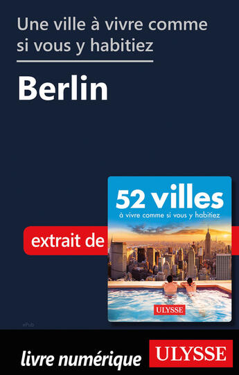 Couverture du livre « Une ville à vivre comme si vous y habitiez - Berlin » de  aux éditions Ulysse